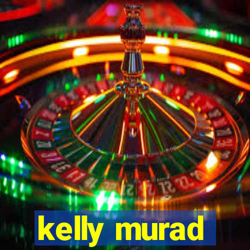 kelly murad